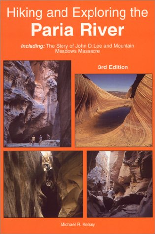 Stock image for Hiking and Exploring the Paria River : Including The Story of John D. Lee and Mountain Meadows Massacre for sale by Wonder Book