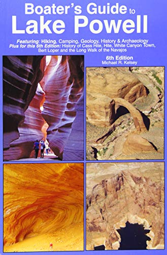 Beispielbild fr Boaters Guide to Lake Powell: Featuring: Hiking, Camping, Geology, History Archaeology, Plus for This 6th Edition: History of Cass Hite, Hite, . Bert Loper and the Long Walk of the Navajos zum Verkauf von KuleliBooks