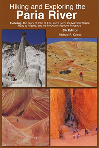 Stock image for Hiking and Exploring the Paria River 6th Edition for sale by Goodwill of Colorado