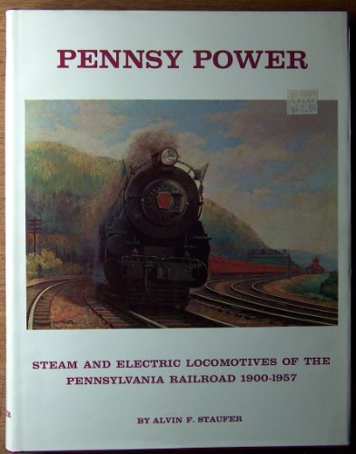 Pennsy Power: Steam and Electric Locomotives of the Pennsylvania Railroad, 1900-1957 (9780944513040) by Staufer, Alvin F.; Pennypacker, Bert