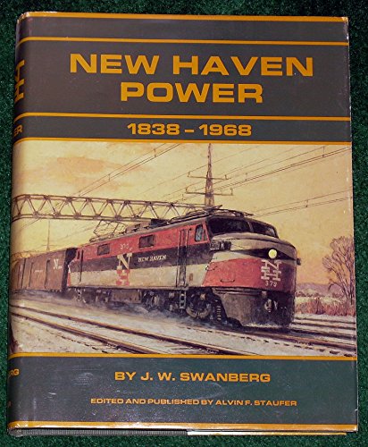 9780944513095: New Haven Power, 1838-1968: Steam, Diesel, Electric, MU's, Trolleys, Motor Cars, Buses & Boats