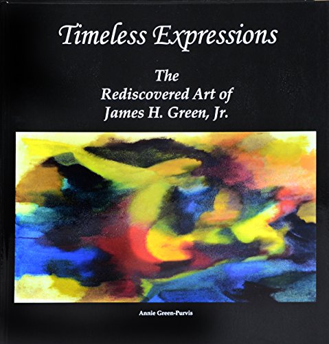 Beispielbild fr Timeless Expressions: The Rediscovered Art of James Green, Jr. zum Verkauf von Ed's Editions LLC, ABAA