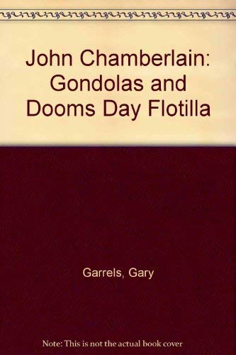 9780944521212: John Chamberlain: Gondolas and Dooms Day Flotilla