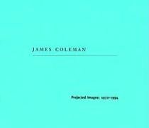 Stock image for James Coleman: Projected Images 1972-1994 for sale by Alplaus Books