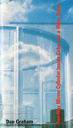 Imagen de archivo de Dan Graham TwoWay Mirror Cylinder Inside Cube and a Video Salon a la venta por PBShop.store UK