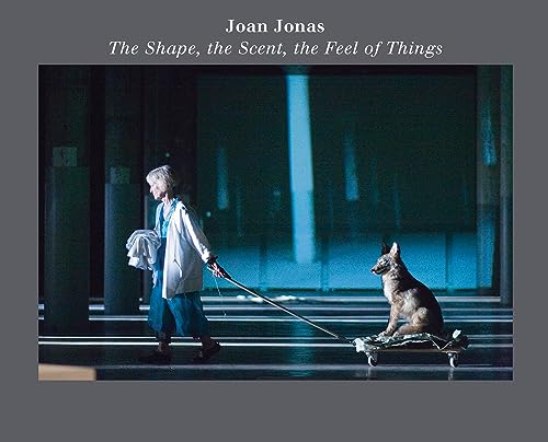 Imagen de archivo de Joan Jonas: The Shape, the Scent, the Feel of Things: Fifteenth Anniversary Edition Format: Paperback a la venta por INDOO