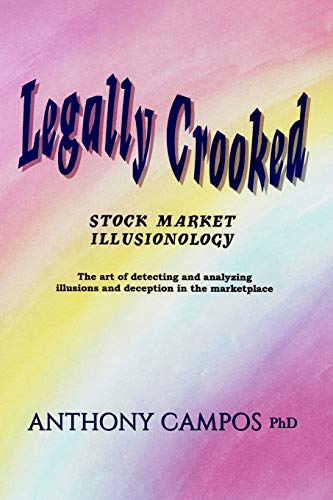 Imagen de archivo de Legally Crooked: Stock Market Illusionology a la venta por Lucky's Textbooks