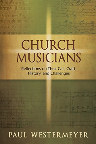 Stock image for Church Musicians: Reflections on Their Call, Craft, History, and Challenges for sale by Gulf Coast Books