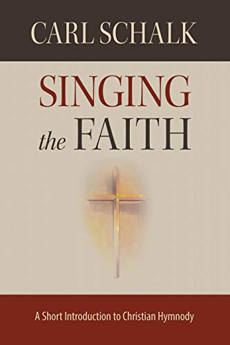 Beispielbild fr Singing the Faith: A Short Introduction to Christian Hymnody zum Verkauf von GF Books, Inc.