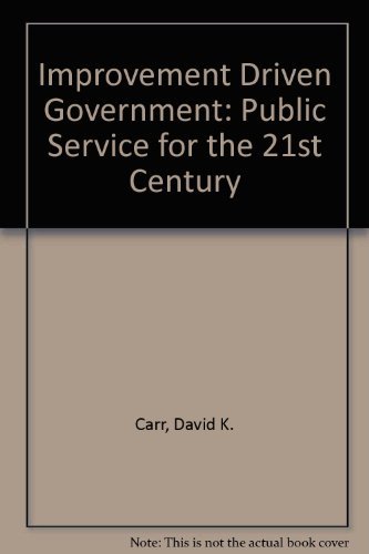Stock image for Improvement Driven Government : Public Service for the 21st Century for sale by Better World Books