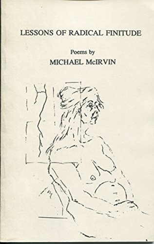 Imagen de archivo de Lessons of Radical Finitude: Poems By Michael McIrvin a la venta por The BiblioFile