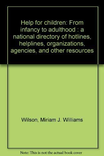 Stock image for Help for children: From infancy to adulthood : a national directory of hotlines, helplines, organizations, agencies, and other resources for sale by Wonder Book