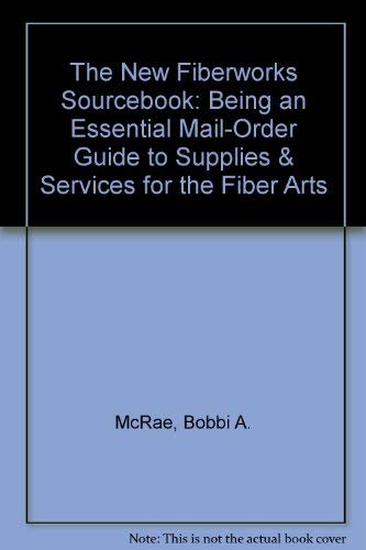 Stock image for The New Fiberworks Sourcebook: Being an Essential Mail-Order Guide to Supplies & Services for the Fiber Arts for sale by Half Price Books Inc.