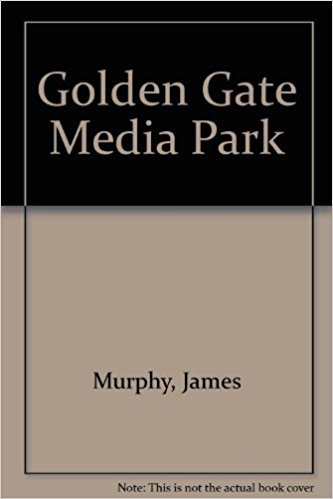 Golden Gate Media Park (9780944578001) by Murphy, James