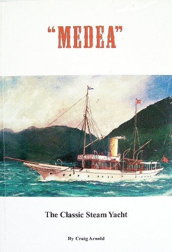 "Medea": The Classic Steam Yacht (9780944580080) by Arnold, Craig