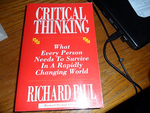 Beispielbild fr Critical Thinking: What Every Person Needs to Survive in a Rapidly Changing World zum Verkauf von HPB Inc.