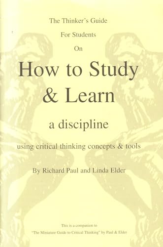 Stock image for The Thinker's Guide for Students on How to Study & Learn a Discipline: Using Critical Thinking Concepts & Tools for sale by WorldofBooks