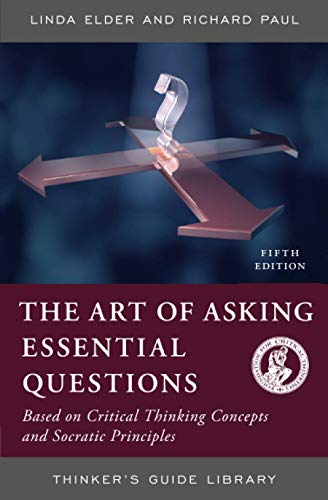 Beispielbild fr The Art of Asking Essential Questions : Based on Critical Thinking Concepts and Socratic Principles zum Verkauf von Better World Books