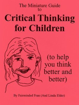 The Miniature Guide to Critical Thinking for Children (9780944583296) by Dr. Richard Paul