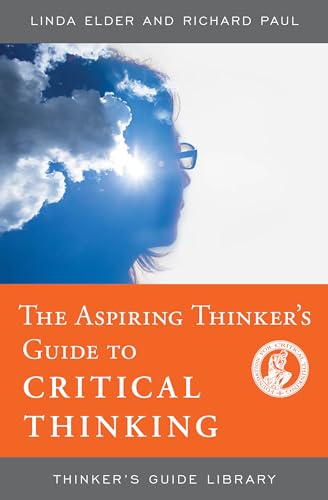 Beispielbild fr The Aspiring Thinker's Guide to Critical Thinking (Thinker's Guide Library) zum Verkauf von BooksRun