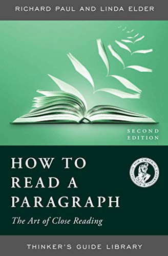 Imagen de archivo de HOW TO READ A PARAGRAPH: THE ART OF CLOSE READING, SECOND EDITION (Thinkers Guide Library) a la venta por BombBooks