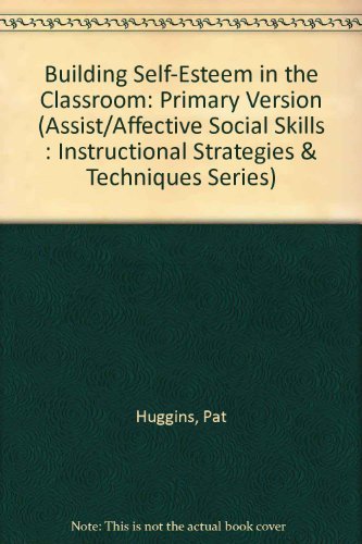 Stock image for Building Self-Esteem in the Classroom: Primary Version (Assist/Affective Social Skills : Instructional Strategies & Techniques seriEs) for sale by HPB-Red
