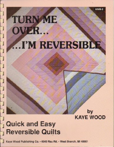 Stock image for Turn Me over I'm Reversible: Quick and Easy Reversible Quilts for sale by Wonder Book