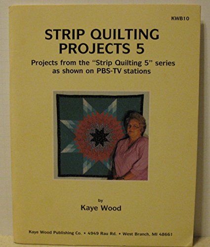 Stock image for Strip Quilting Projects Vol. 5 : Quick Strip Quilting from PBS-TV "Strip Quilting Projects" for sale by Better World Books: West