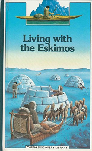 Imagen de archivo de Living With the Eskimos: In Greenland, a Land of Ice and Snow (Series) (English and French Edition) a la venta por SecondSale