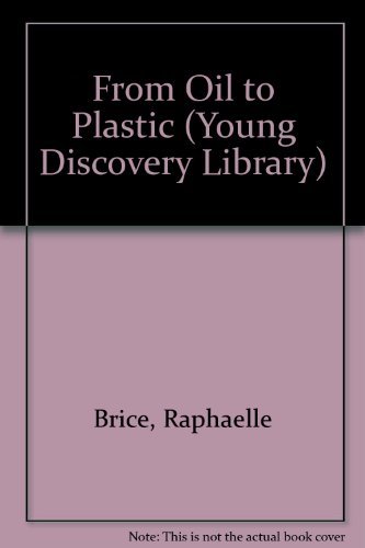 9780944589175: From Oil to Plastic (Young Discovery Library)