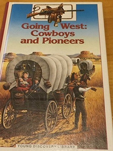 Imagen de archivo de Going West: Cowboys and Pioneers (Young Discovery Library) a la venta por SecondSale