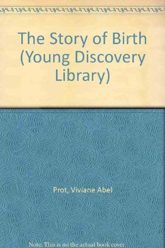 Imagen de archivo de The Story of Birth (Young Discovery Library) a la venta por Newsboy Books