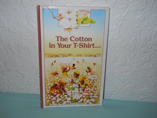 Beispielbild fr The Cotton in Your T-Shirt (Young Discovery Library) zum Verkauf von Wonder Book