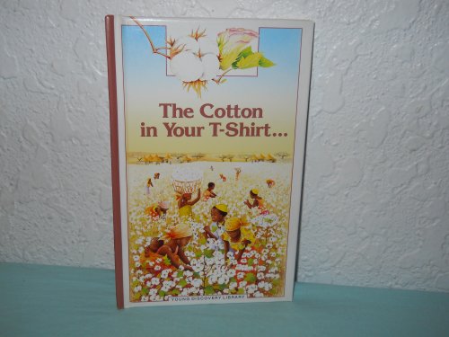 The Cotton in Your T-Shirt (Young Discovery Library) (9780944589403) by Riquier, Aline