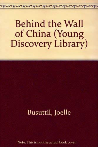 Beispielbild fr Behind the Wall of China (Young Discovery Library) zum Verkauf von BookHolders