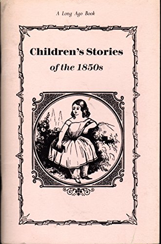 Beispielbild fr Children's Stories of the 1850s (Long Ago Books) zum Verkauf von Wonder Book