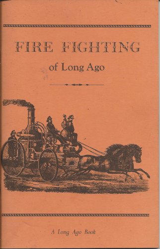 Beispielbild fr Fire Fighting of Long Ago (A Long Ago Book) zum Verkauf von Books From California