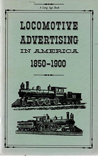 Stock image for Locomotive Advertising In America 1850-1900 for sale by Visible Voice Books