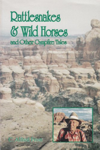 Rattlesnakes and Wild Horses and Other Campfire Tales