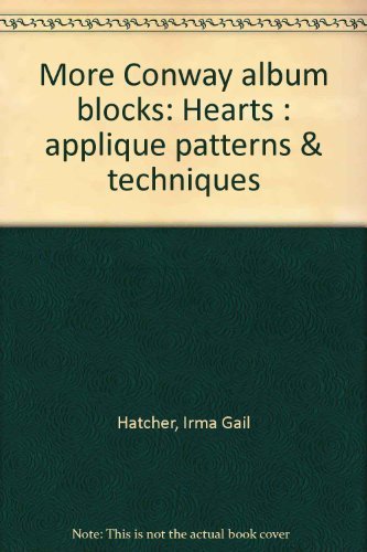 9780944609231: More Conway album blocks: Hearts : applique patterns & techniques