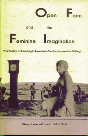 9780944624029: Open Form and the Feminine Imagination: The Politics of Reading in Twentieth Century Innovative Writing