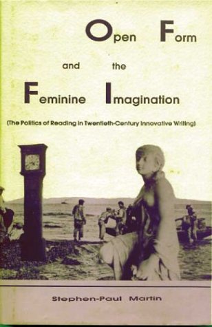 9780944624036: Open Form and the Feminine Imagination: The Politics of Reading in Twentieth Century Innovative Writing