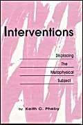 Imagen de archivo de Interventions: Displacing the Metaphysical Subject (PostModernPositions, Vol. 3) a la venta por Powell's Bookstores Chicago, ABAA