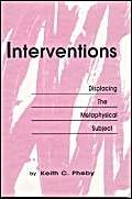 Stock image for Interventions: Displacing the Metaphysical Subject (PostModernPositions, Vol. 3) for sale by Powell's Bookstores Chicago, ABAA