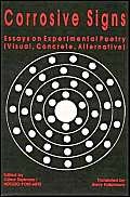 Corrosive Signs: Essays on Experimental Poetry (Visual, Concrete, Alternative) (Visual, Concrete,...