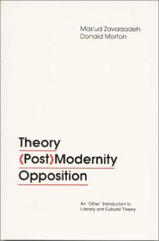 9780944624111: Theory, (Post)Modernity, Opposition: An Other Introduction to Literary and Cultural Theory: "Other" Introduction to Contemporary Literary and Cultural Theory: 5 (Postmodern Positions)