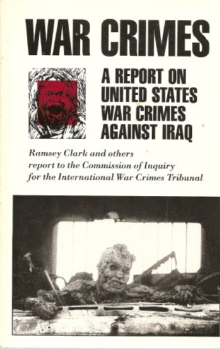 War Crimes : A Report on United States War Crimes Against Iraq