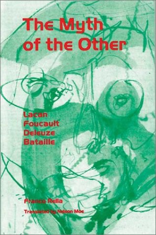 Stock image for The Myth of the Other: Lacan, Foucault, Deleuze, Bataille for sale by LEFT COAST BOOKS
