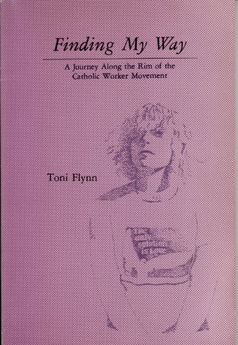 Finding My Way: A Journey Along the Rim of the Catholic Worker Movement