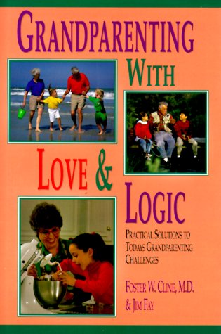 Beispielbild fr Grandparenting with Love and Logic: Practical Solutions to Today's Grandparenting Challenges zum Verkauf von ThriftBooks-Dallas
